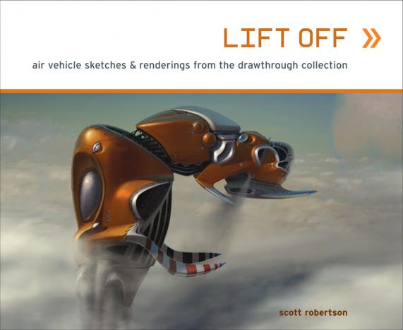 Drawthrough: <a href="http://www.designstudiopress.com/books/Drawthrough01/"><b><i>LIFT OFF:</i></b><br><b>air vehicle sketches & renderings <br>from the drawthrough collection</b></a>